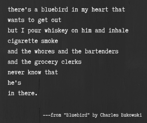 bluebird by charles bukowski heartbreak poems