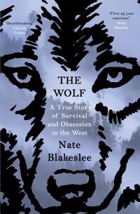 Cover of American Wolf: A True Story of Survival and Obsessions in the West by Nate Blakeslee