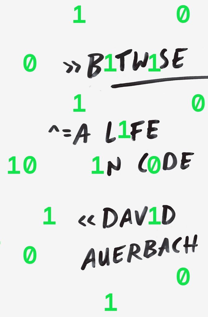 Bitwise- A Life in Code by David Auerbach