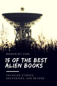 15 Of The Best Alien Books: Invasion Stories, Encounters, And Beyond