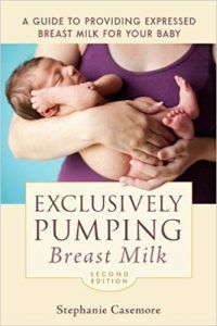 Exclusively Pumping Breast Milk: A Guide to Providing Expressed Breast Milk for Your Baby by Stephanie Casemore