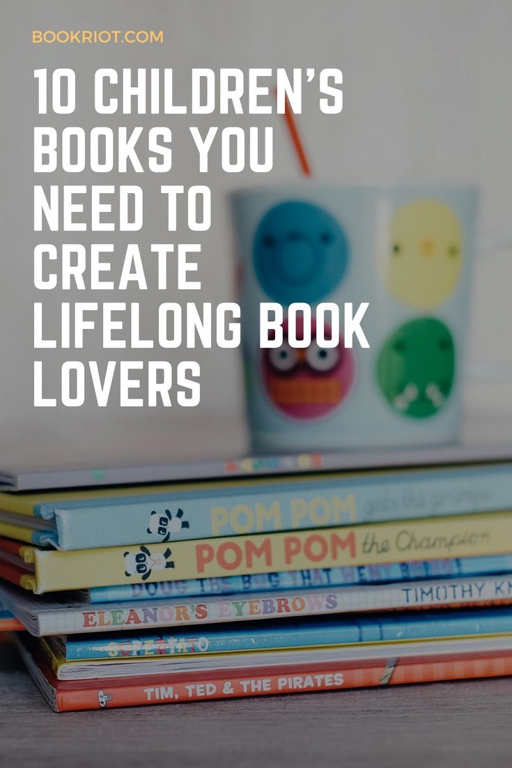 10 children's books you need to create lifelong book lovers.   children's books | book lover's day | book lists | parenting