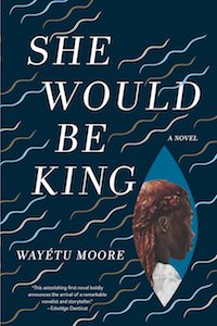 She Would Be King by Wayétu Moore book cover