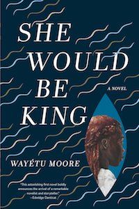 She Would Be King by Wayétu Moore book cover