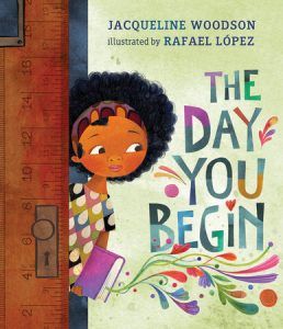 The Day You Begin by Jacqueline Woodson and Rafael Lopez