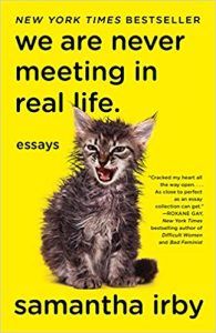 we are never meeting in real life samantha irby tragicomic memoir