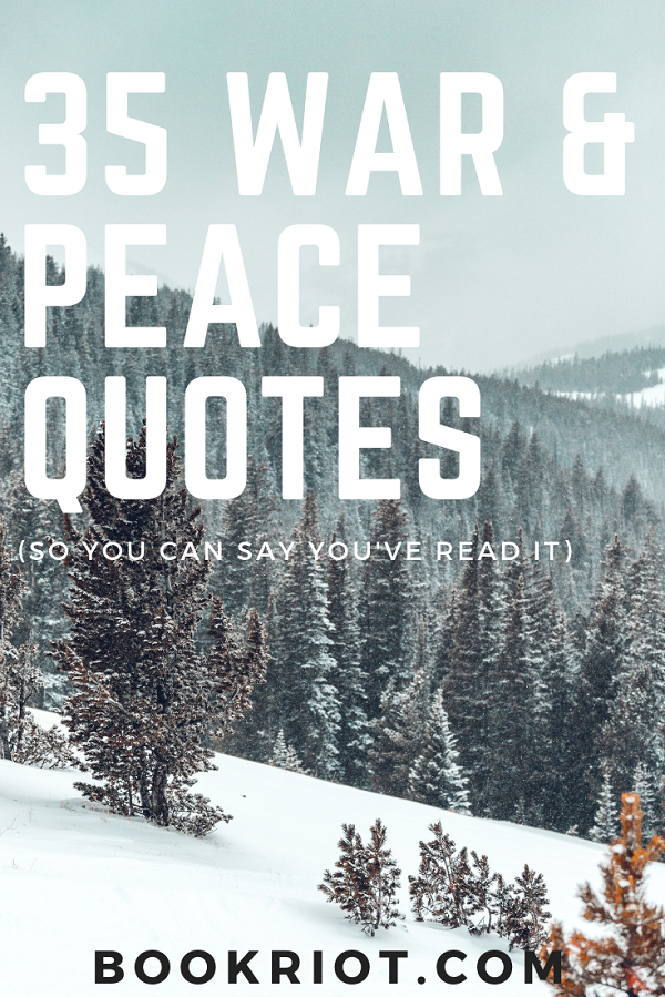 35 War And Peace Quotes So You Can Say You Ve Read It