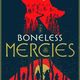 The Boneless Mercies
