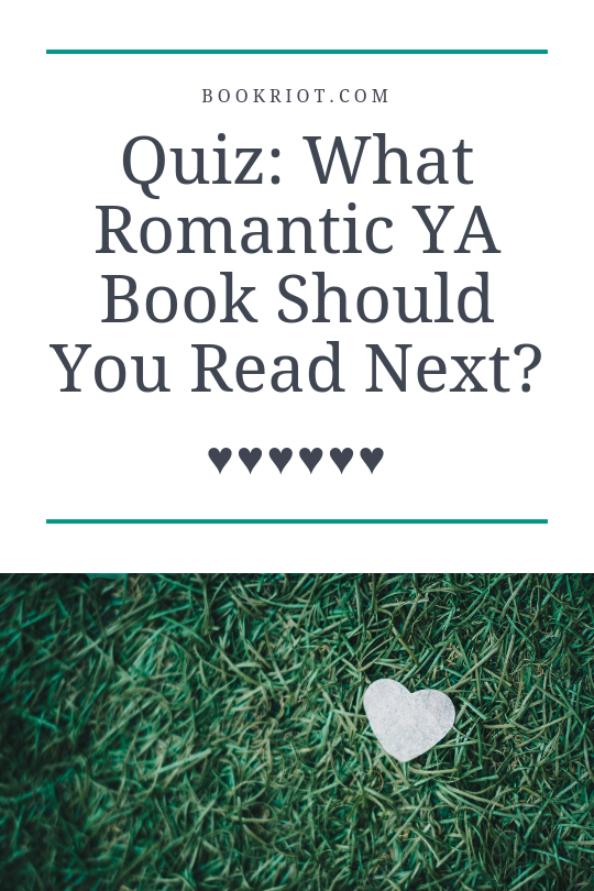 Take the Quiz to Find Your New Favorite Romantic YA Book - 14