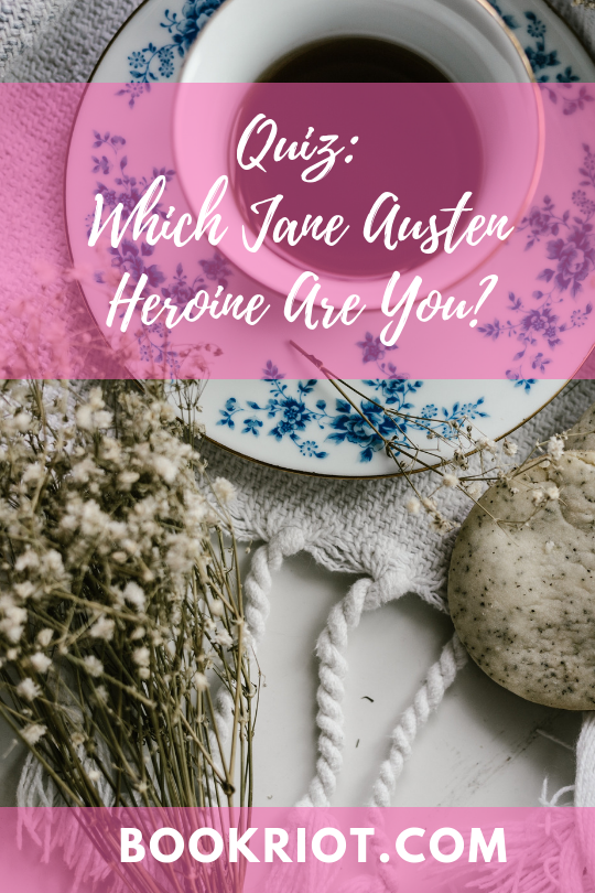 Which Jane Austen Heroine Are You?