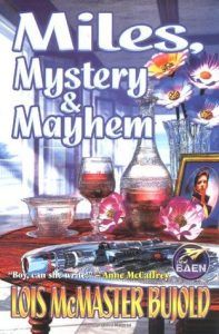 Miles, Mystery and Mayhem by Lois McMaster Bujold