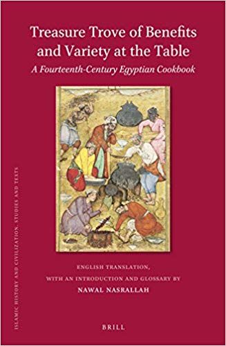 Treasure Trove of Benefits and Variety at the Table edited and translated by Nawal Nasrallah