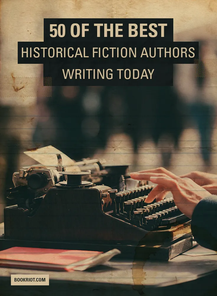 Best historical fiction authors writing today