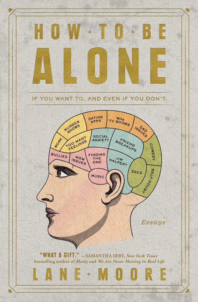 How to Be Alone- If You Want To, and Even If You Don_t by Lane Moore