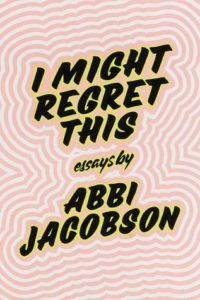 I Might Regret This by Abbi Jacobson cover