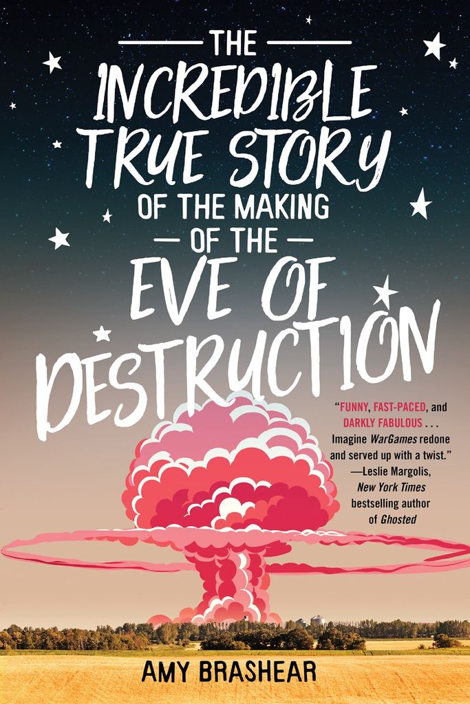 Incredible True Story of the Making of the Eve of Destruction by Amy Brashear