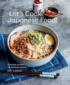 Let's Cook Japanese Food- Everyday Recipes for Authentic Dishes by Amy Kaneko