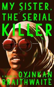 My Sister the Serial Killer by Oyinkan Braithwaite cover