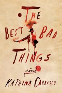 The Best Bad Things by Katrina Carrasco cover