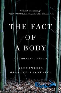 The Fact of a Body A Murder and a Memoir by Alexandria Marzano-Lesnevich