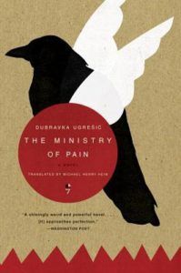 The Ministry of Pain by Dubravka Ugrešic