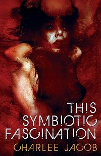 This Symbiotic Fascination cover - Charlee Jacob