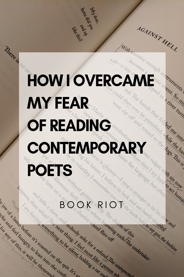 How I Overcame My Fear of Reading Contemporary Poets - 7