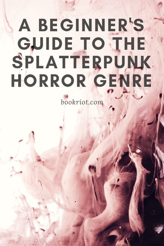 A beginner's guide to the splatterpunk horror genre. splatterpunk | horror | book lists | genre guides