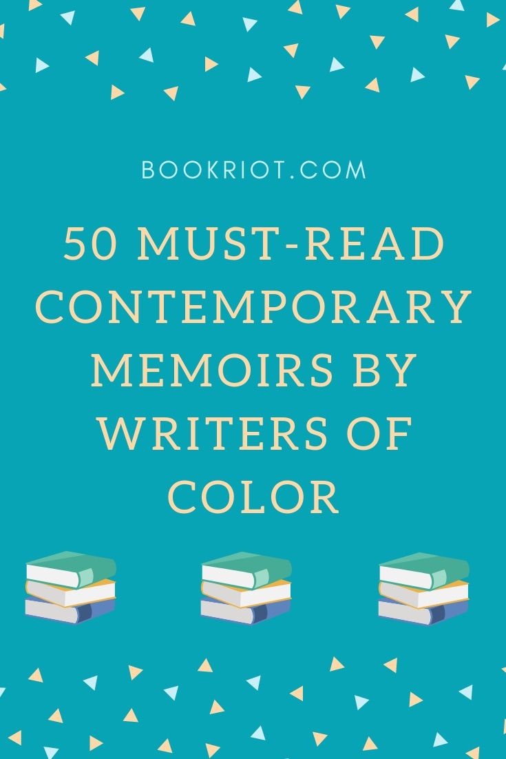 50 MustRead Contemporary Memoirs by Writers of Color Book Riot