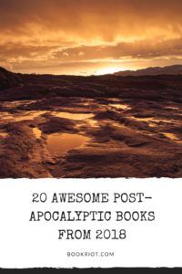 20 Awesome Post-Apocalyptic Books from 2018 | Book Riot