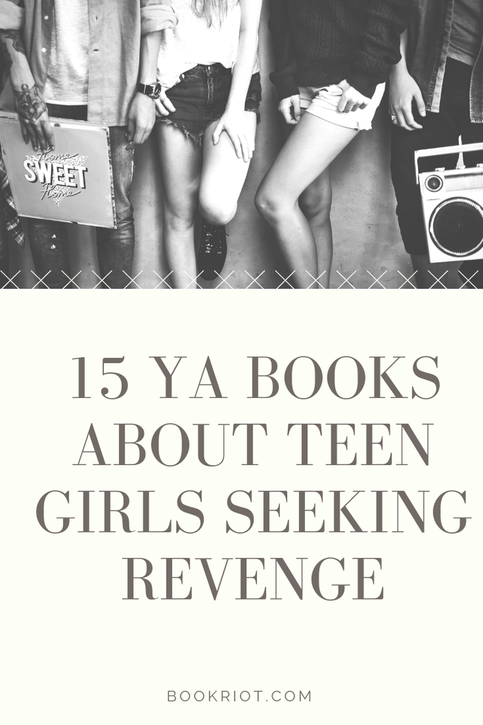 Because revenge is what it is. Enjoy these 15 YA books about girls getting revenge. book lists | YA books | YA Lit | revenge books | #YALit