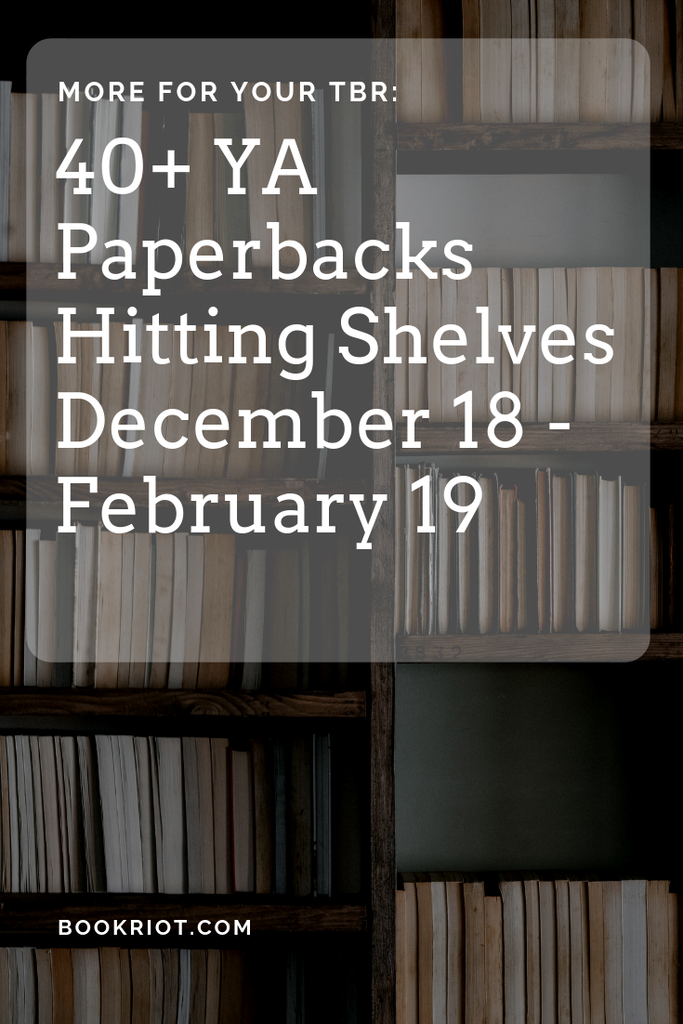YA paperbacks hitting shelves in winter 2018. New releases to pick up between December 2018 and February 2019. YA books | YA Lit | Book Lists | #YALit | YA Paperbacks | New in Paperback