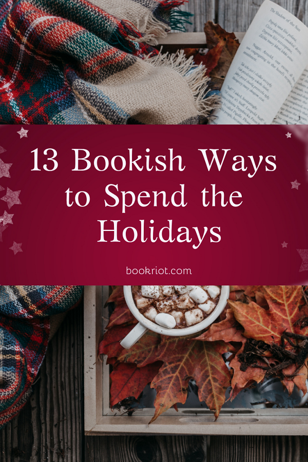 13 Bookish Ways to Spend the Holidays If You Don t Celebrate Them - 42