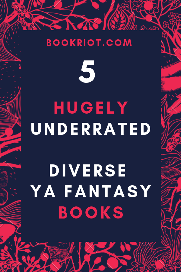 5 Hugely Underrated Diverse YA Fantasy Books - 1