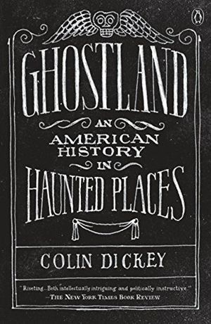 book cover - Ghostland-An American History in Haunted Places by Colin Dickey