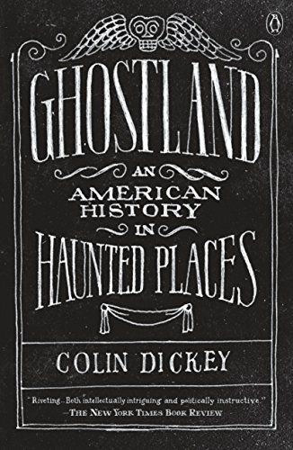 book cover - Ghostland-An American History in Haunted Places by Colin Dickey