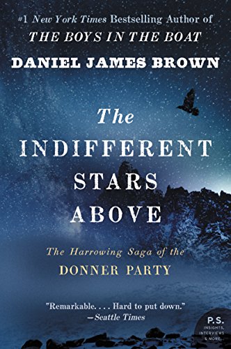 The Indifferent Stars Above- The Harrowing Saga of the Donner Party by Daniel James Brown