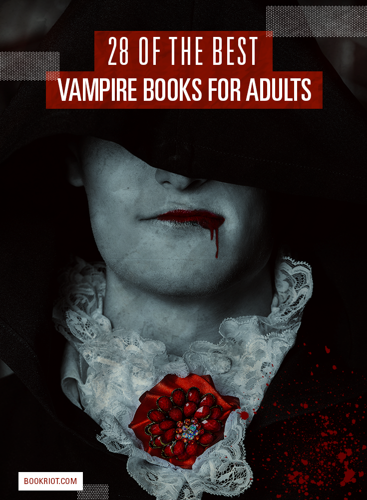 28 Blood Suckingly Good Vampire Books For Adults Book Riot - 