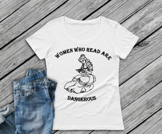 Belle Women Who Read Are Dangerous Shirt