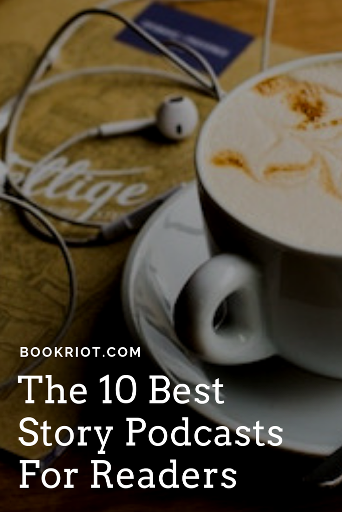 The 10 best story podcasts for readers. Get your listening on! podcasts | story podcasts | best story podcasts | podcasts for readers | podcasts for story lovers | best podcasts