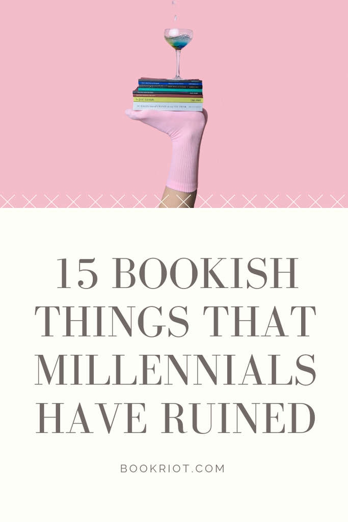 15 bookish things that Millennials have ruined. humor | millennials | millennial humor
