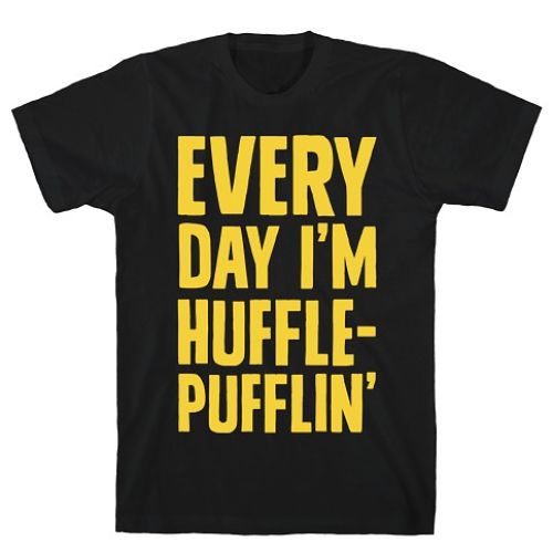 Everyday I'm Huffle-Pufflin Tee