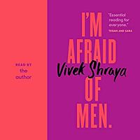 Audiobook cover of I'm Afraid of Men by Vivek Shraya