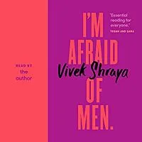 Audiobook cover of I'm Afraid of Men by Vivek Shraya