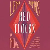 Audiobook cover of Red Clocks by Leni Zumas