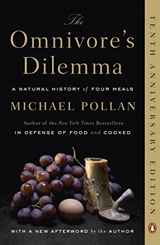 The Omnivore's Dilemma- A Natural History of Four Meals by Michael Pollan