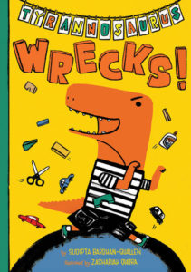 Tyrannosaurus Wrecks! by Sudipta Bardhan-Quallen and Zachariah OHora