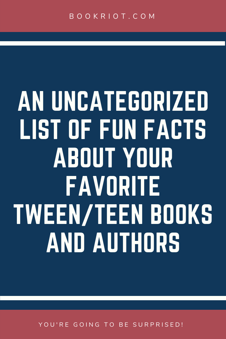 An uncategorized list of fun facts about your favorite tween and teen books and authors. From celebrity book cover models to RL Stine's joke books, you'll up your trivia knowledge! fun facts | YA books | teen books | tween books | facts about authors | author trivia