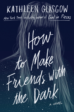 Giveaway  HOW TO MAKE FRIENDS WITH THE DARK by Kathleen Glasgow - 62