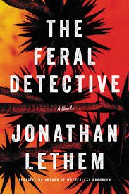 Cover of The Feral Detective by Jonathan Lethem